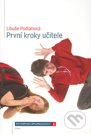 První kroky učitele - Libuše Podlahová, Triton, 2004