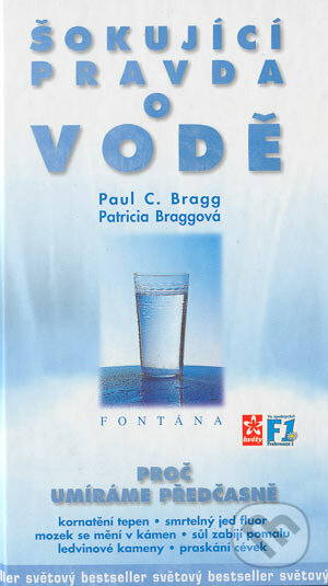 Šokující pravda o vodě - Paul C. Bragg, Patricia Braggová, Fontána, 1998