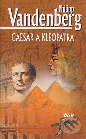 Caesar a Kleopatra - Philipp Vandenberg, Ikar, 2004