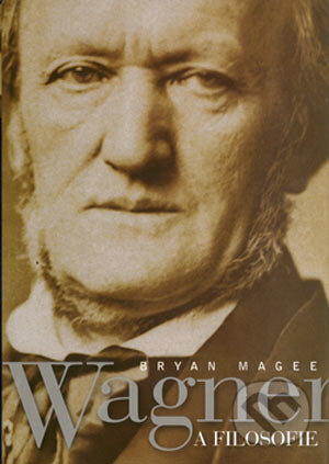 Wagner a filosofie - Bryan Magee, BB/art, 2004