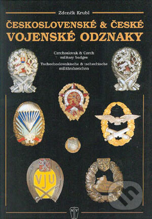 Československé & české vojenské odznaky - Zdeněk Krubl, Naše vojsko CZ, 2004