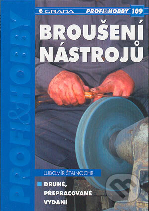 Broušení nástrojů - Lubomír Štajnochr, Grada, 2004