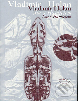 Noc s Hamletem - Vladimír Holan, Dokořán, 2004