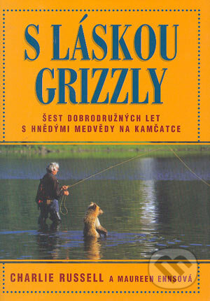 S láskou grizzly - Charlie Russell, Maureen Ennsová, BB/art, 2004