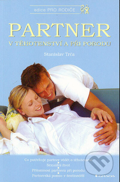 Partner v těhotenství a při porodu - Stanislav Trča, Grada, 2004