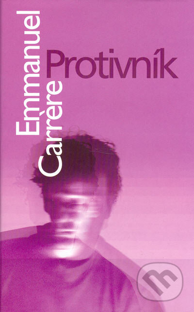 Protivník - Emmanuel Carr&#232;re, Slovart, 2004