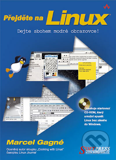 Přejděte na LINUX - dejte sbohem modré obrazovce! - Marcel Gagne, SoftPress, 2004