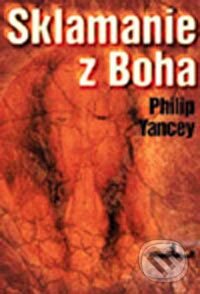 Sklamanie z Boha - Philip Yancey, Porta Libri, 2004