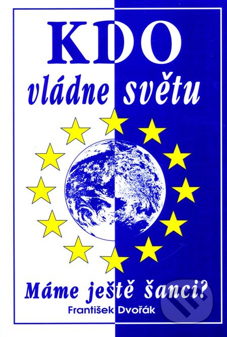 Kdo vládne světu - František Dvořák, Eko-konzult, 2004