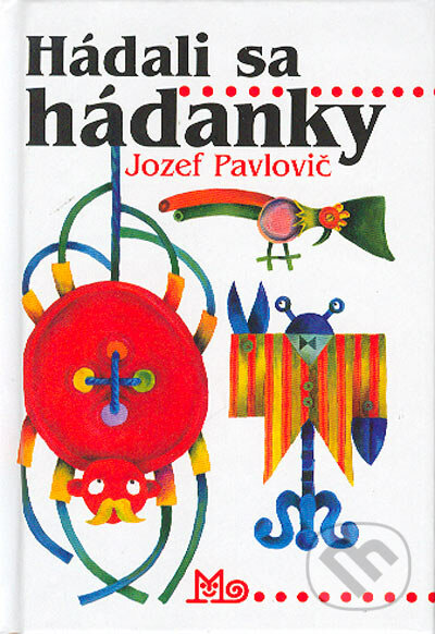 Hádali sa hádanky - Jozef Pavlovič, Slovenské pedagogické nakladateľstvo - Mladé letá, 2004