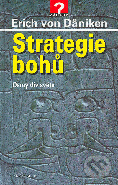 Strategie bohů - Erich von Däniken, Knižní klub, 2004