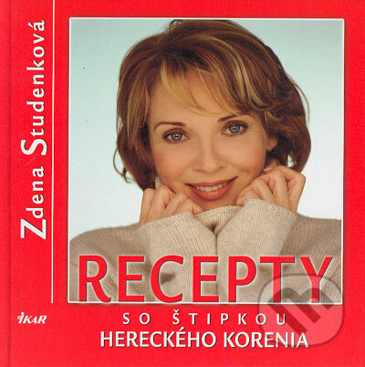Recepty so štipkou hereckého korenia - Zdena Studenková, Ikar, 2004