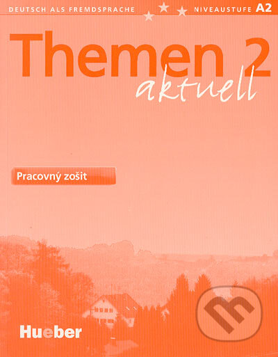 Themen 2 aktuell - Pracovný zošit - Hartmut Aufderstraße, Heiko Bock a kolektív, Max Hueber Verlag, 2004