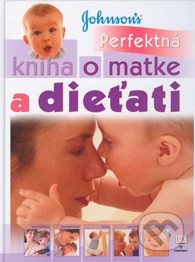 Perfektná kniha o matke a dieťati - Carol Cooper, Perfekt, 2004