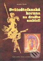 Svätoštefanská koruna na dražbe ambícií - Jaroslav Perniš, Vydavateľstvo Matice slovenskej