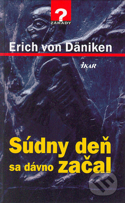 Súdny deň sa dávno začal - Erich von Däniken, Ikar, 2004