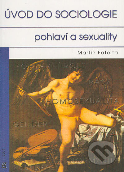 Úvod do sociologie pohlaví a sexuality - Martin Fafejta, Nakladatelství Jana Piszkiewicze, 2004