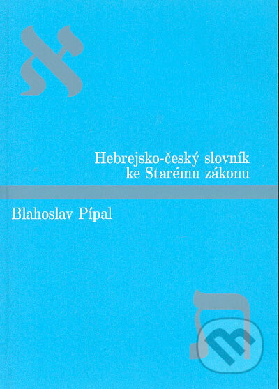Hebrejsko-český slovník ke Starému zákonu - Blahoslav Pípal, Kalich, 1997