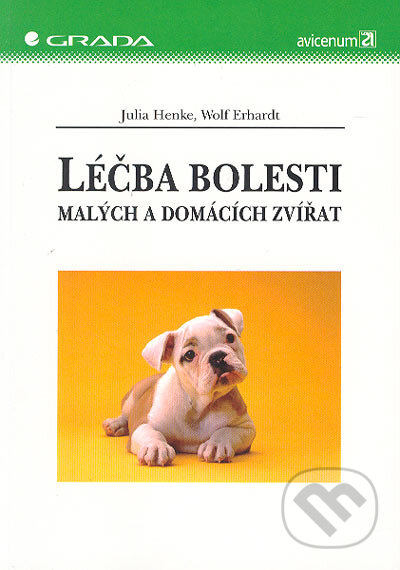 Léčba bolesti malých a domácích zvířat - Julia Henke, Wolf Erhardt, Grada, 2004