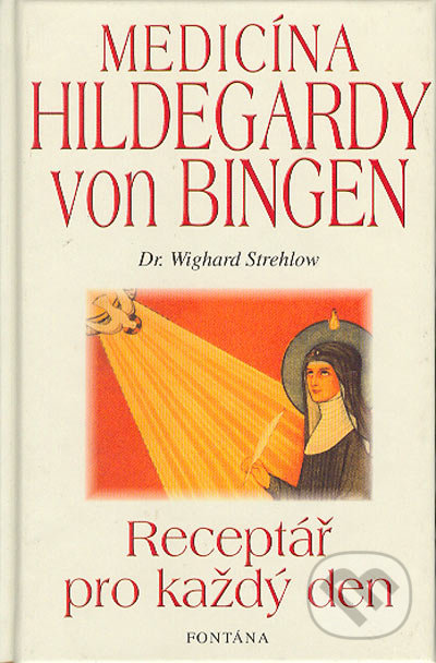 Medicína Hildegardy von Bingen - Wighard Strehlow, Fontána, 2004