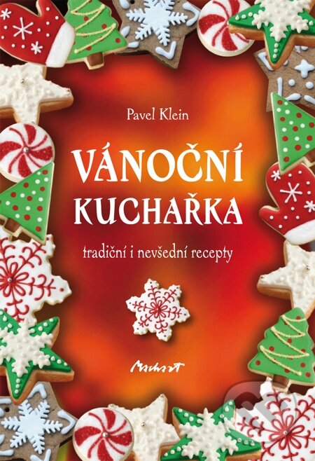 Vánoční kuchařka - tradiční i nevšední recepty - Pavel Klein, Machart, 2012