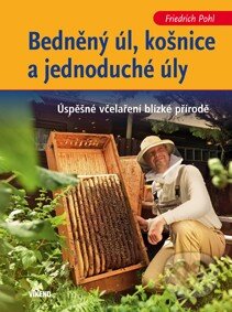 Bedněný úl, košnice a jednoduché úly - Friedrich Pohl, Víkend, 2014