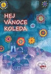 Hej, Vánoce, koleda - Zdeňka Šichová, Arista Books, 2013