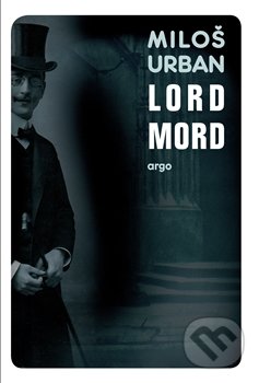 Lord Mord - Miloš Urban, Argo, 2014