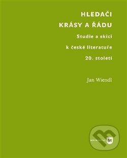 Hledači krásy a řádu - Jan Wiendl, Filozofická fakulta UK v Praze, 2014
