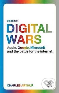 Digital Wars - Charles Arthur, Kogan Page, 2014