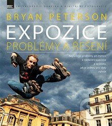 Expozice – problémy a řešení - Bryan Peterson, Zoner Press, 2014