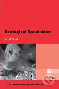 Ecological Speciation - Patrik Nosil, Oxford University Press, 2012