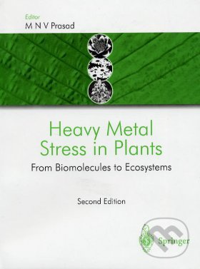 Heavy Metal Stress in Plants - M.N.V. Prasad, Springer Verlag, 2004