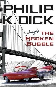 The Broken Bubble - Philip K. Dick, Orion, 2014