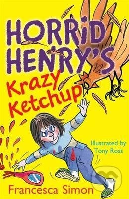 Horrid Henry&#039;s Krazy Ketchup - Francesca Simon, Tony Ross (ilustrácie), Orion, 2014