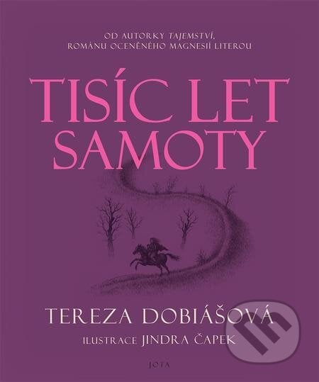 Tisíc let samoty - Tereza Dobiášová, Jindřich Čapek (ilustrátor), Jota