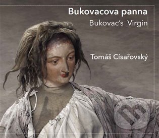 Bukovacova panna / Bukovac&#039;s Virgin - Tomáš Císařovský, Kant, 2022