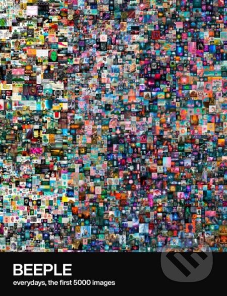 Beeple: Everydays, the First 5000 Images - Mike Winkelmann - kniha z kategorie Umění, design a architektura