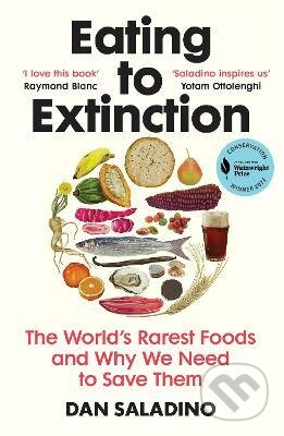 Eating to Extinction - Dan Saladino, Vintage, 2022