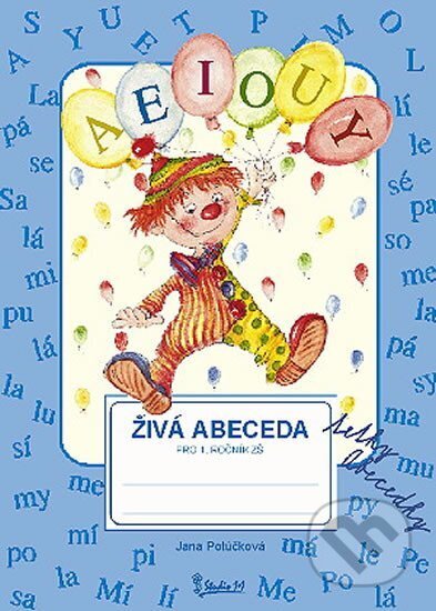 Živá abeceda tetky Abecedky pro 1. ročník ZŠ - Jana Potůčková, Studio 1+1, 2012