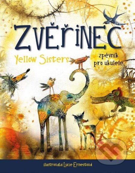 Zvěřinec - Zpěvník pro ukulele - Sisters Yellow, Lucie Ernestová (Ilustrátor), AOS Publishing, 2022