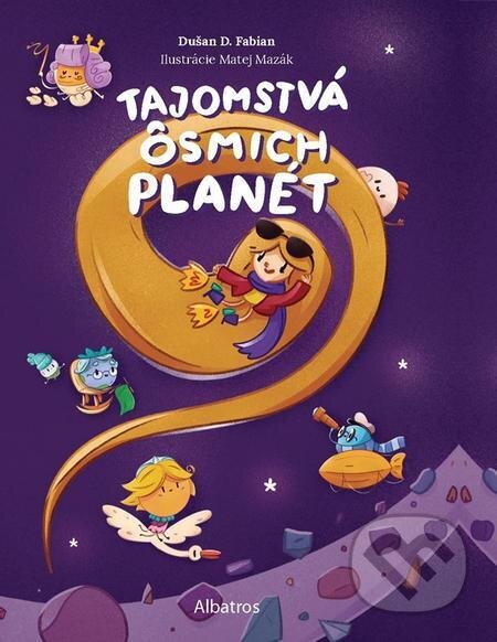 Tajomstvá ôsmich planét - Dušan Fabian, Matej Mazák (ilustrátor), Albatros SK