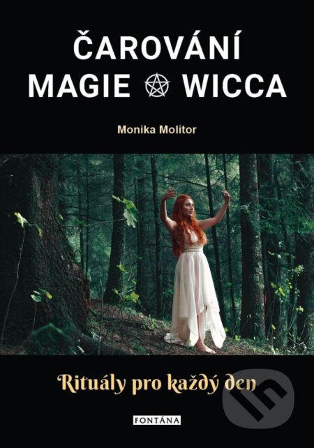 Čarování, Magie, Wicca - Monika Molitor, Fontána, 2022