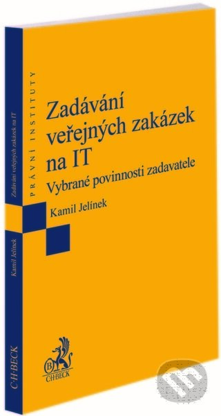 Zadávání veřejných zakázek na IT - Kamil Jelínek, C. H. Beck, 2022