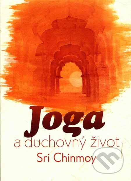 Joga a duchovný život - Sri Chinmoy - kniha z kategorie Individuální sporty