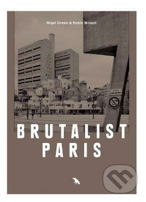 Brutalist Paris - Robin Wilson, Blue Crow Media, 2022