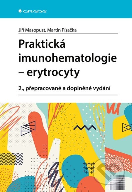 Praktická imunohematologie -  erytrocyty - Jiří Masopust, Martin Písačka, Grada, 2022