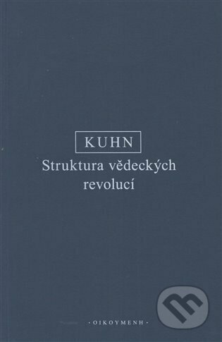 Struktura vědeckých revolucí - Thomas S. Kuhn, OIKOYMENH, 2022
