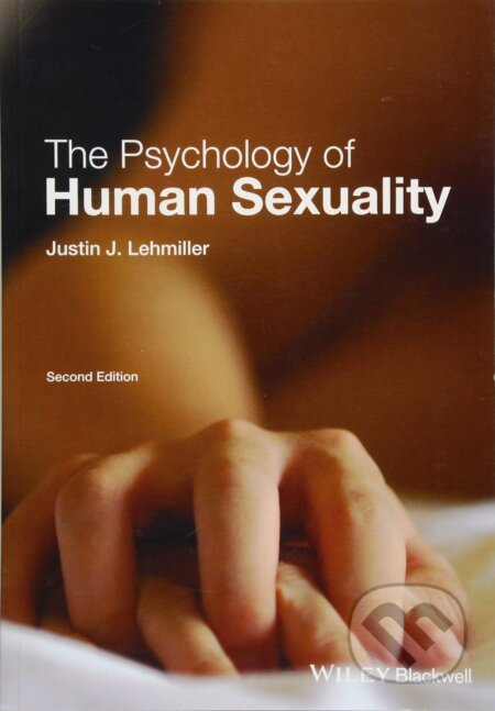 The Psychology of Human Sexuality - Justin J. Lehmiller, Wiley-Blackwell, 2017