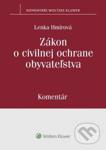 Zákon o civilnej ochrane obyvateľstva - Lenka Hmírová, Wolters Kluwer, 2022